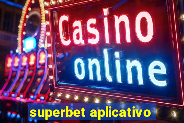 superbet aplicativo